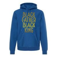 Black Father Black King African American Family Proud Dad Gift Premium Hoodie