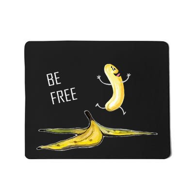 Be Free Banana Funny Banana Man Running Banana Stripping Mousepad