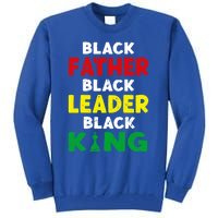 Black Father Black Leader Black King African American Dad Gift Tall Sweatshirt