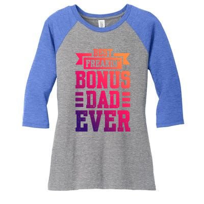 Best Freakin Bonus Dad Ever Bonus Dad Funny Gift Women's Tri-Blend 3/4-Sleeve Raglan Shirt