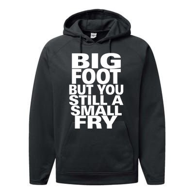 Big Foot But You Still A Small Fry Performance Fleece Hoodie