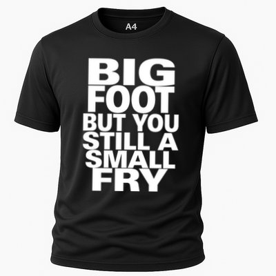 Big Foot But You Still A Small Fry Performance Shirt