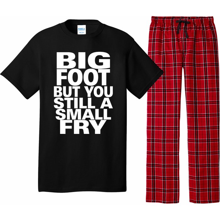 Big Foot But You Still A Small Fry Pajama Set