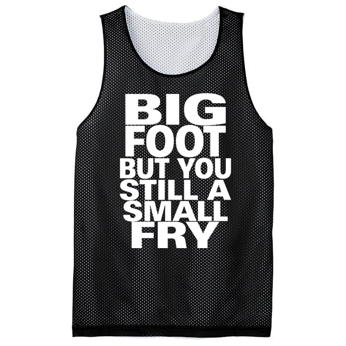 Big Foot But You Still A Small Fry Mesh Reversible Basketball Jersey Tank