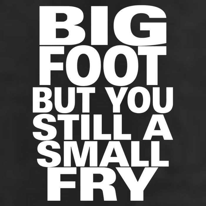 Big Foot But You Still A Small Fry Golf Towel