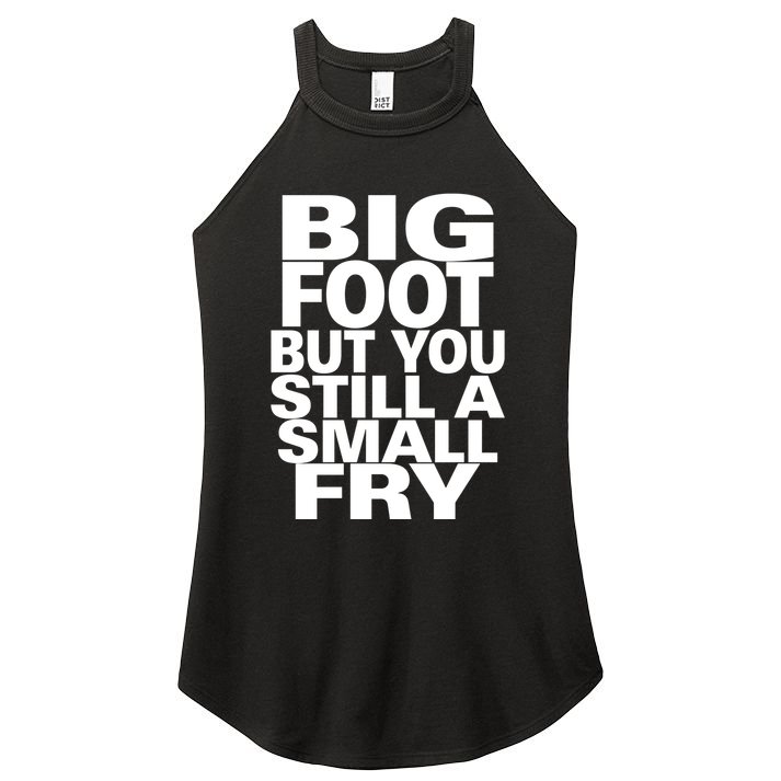 Big Foot But You Still A Small Fry Women's Perfect Tri Rocker Tank
