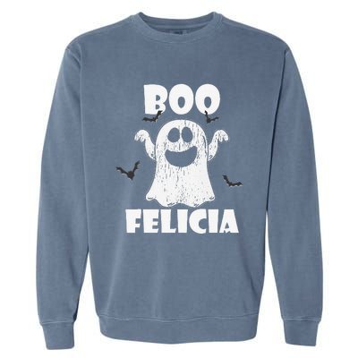 Bye Felicia BOO FELICIA Funny Halloween Ghost Garment-Dyed Sweatshirt