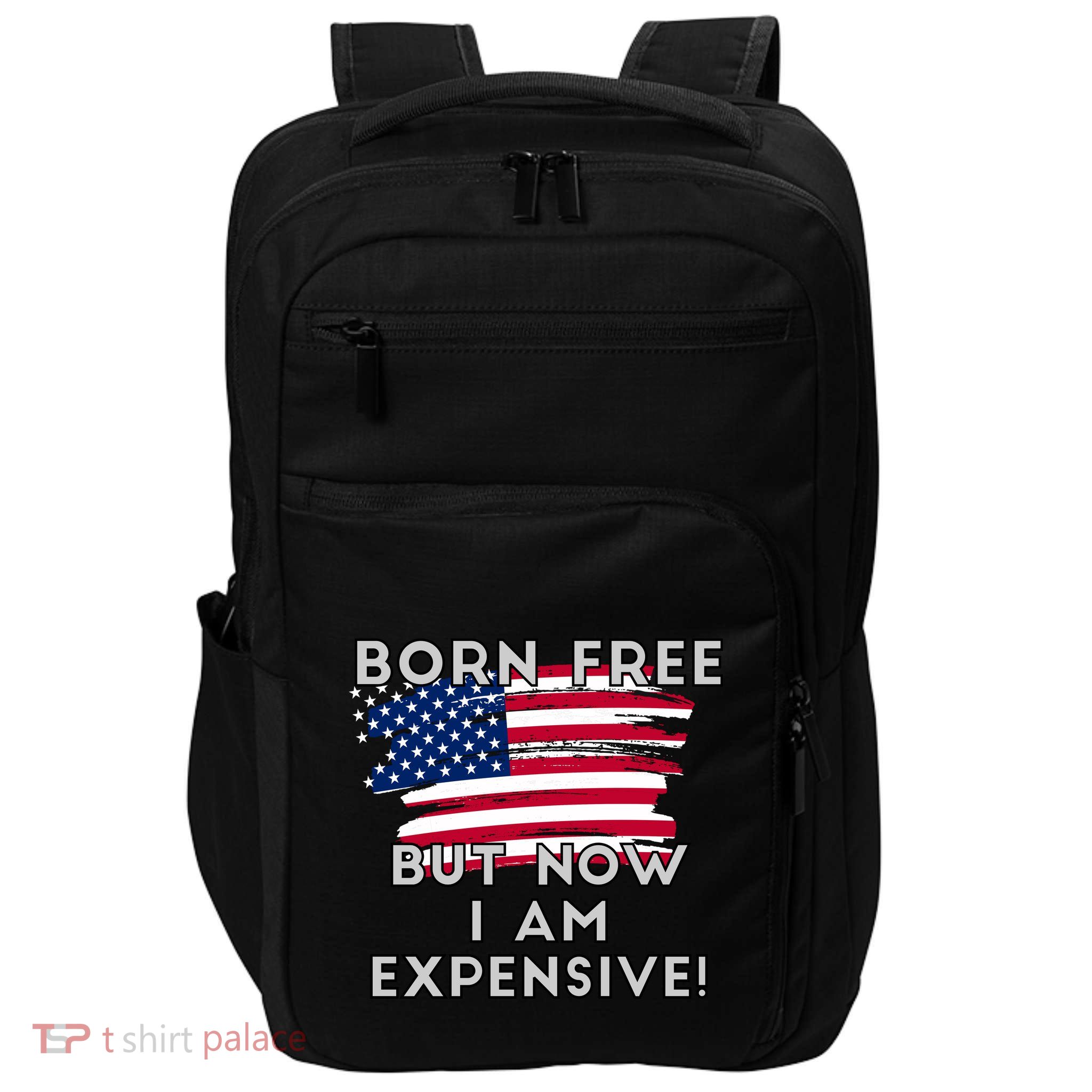 Born Free But Now I Am Expensive Funny Impact Tech Backpack