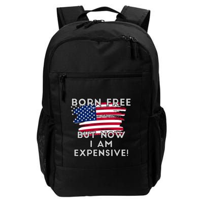 Born Free But Now I Am Expensive Funny Backpack