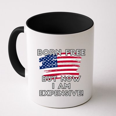 Born Free But Now I Am Expensive Funny Mug