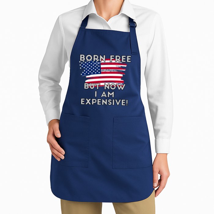 Born Free But Now I Am Expensive Funny Apron