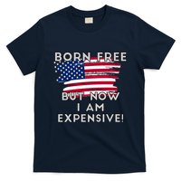 Born Free But Now I Am Expensive Funny T-Shirt