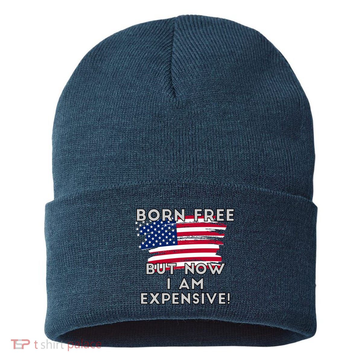 Born Free But Now I Am Expensive Funny Sustainable Knit Beanie