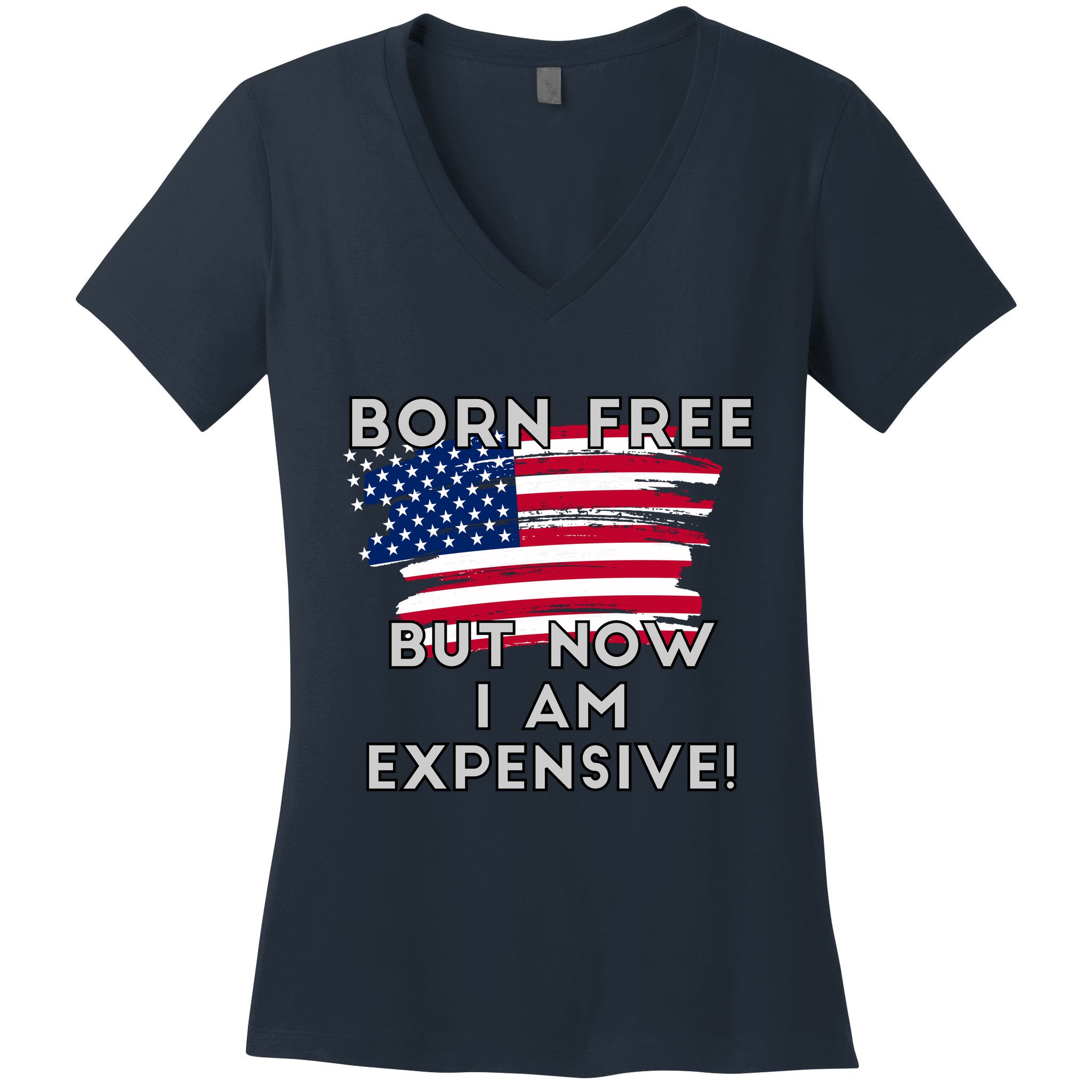 Born Free But Now I Am Expensive Funny Women's V-Neck T-Shirt