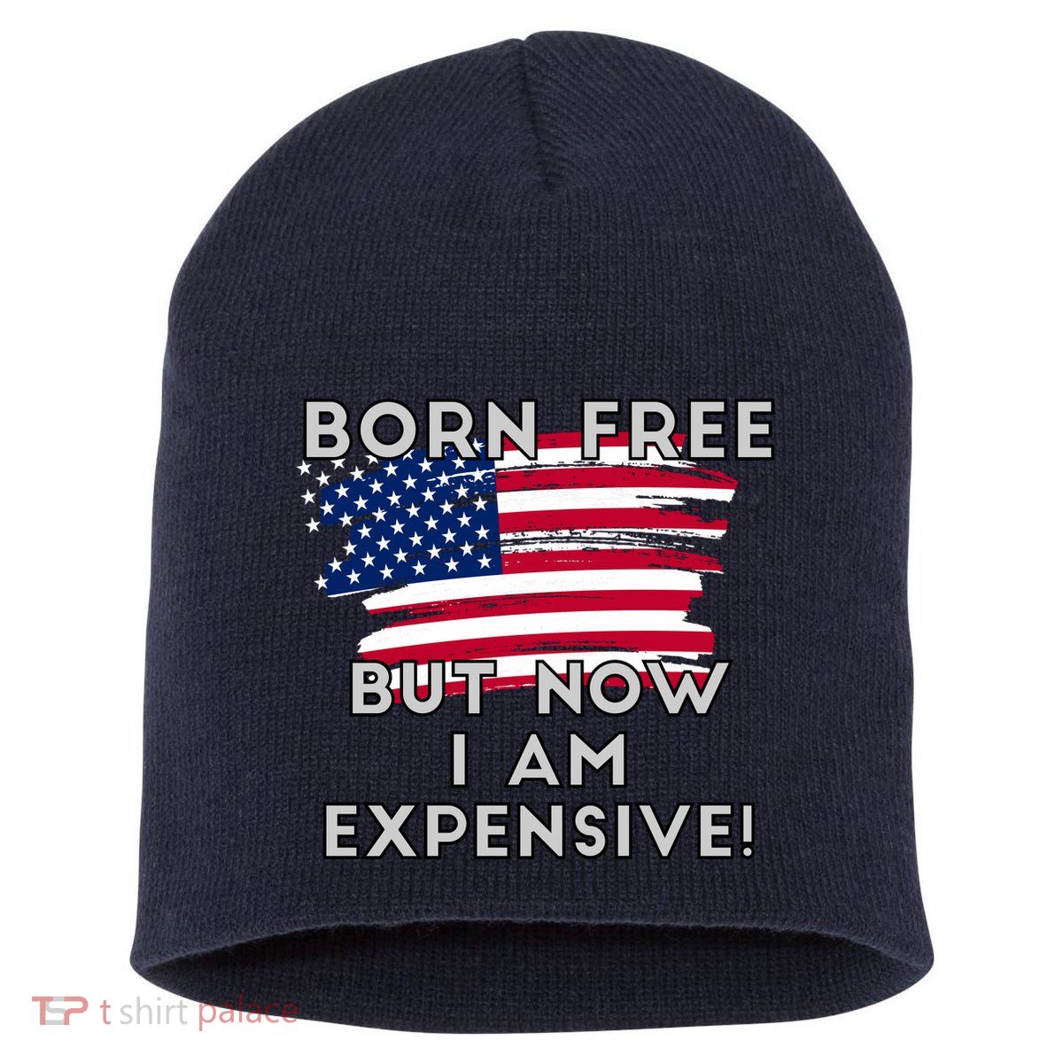 Born Free But Now I Am Expensive Funny Short Acrylic Beanie