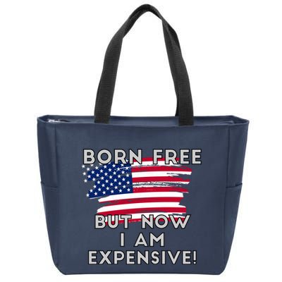 Born Free But Now I Am Expensive Funny Zip Tote Bag