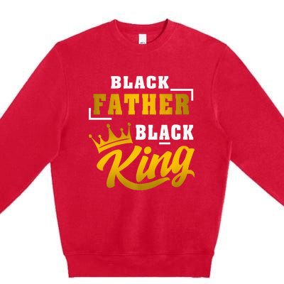 Black Father Black King African American Dad Fathers Day Premium Premium Crewneck Sweatshirt