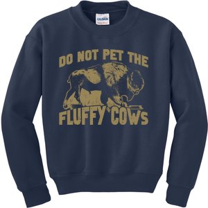 Bison Funny Buffalo Do Not Pet The Fluffy Cows Kids Sweatshirt