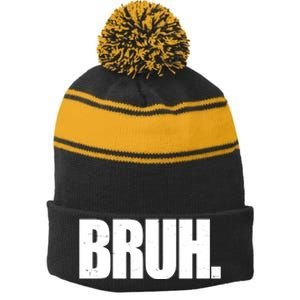 Bruh Funny Bro Saying Surfer Skaters Greeting Stripe Pom Pom Beanie