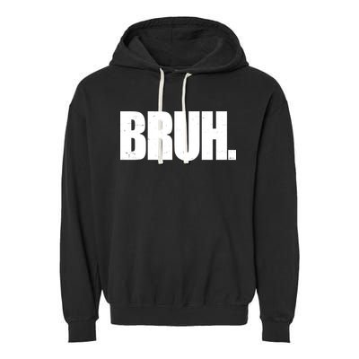 Bruh Funny Bro Saying Surfer Skaters Greeting Garment-Dyed Fleece Hoodie