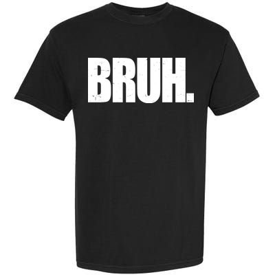 Bruh Funny Bro Saying Surfer Skaters Greeting Garment-Dyed Heavyweight T-Shirt