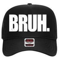 Bruh Funny Bro Saying Surfer Skaters Greeting High Crown Mesh Back Trucker Hat