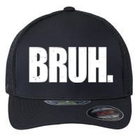 Bruh Funny Bro Saying Surfer Skaters Greeting Flexfit Unipanel Trucker Cap