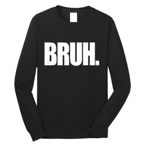 Bruh Funny Bro Saying Surfer Skaters Greeting Long Sleeve Shirt