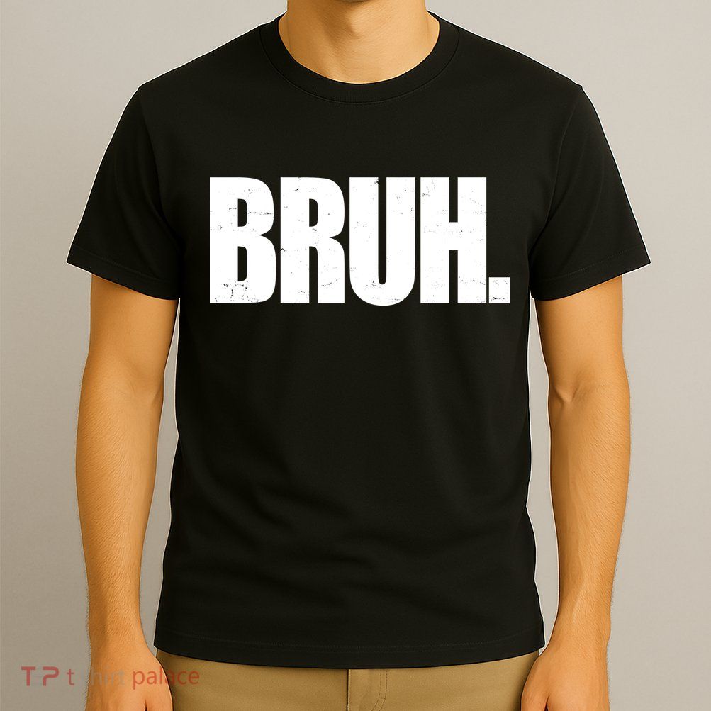 Bruh Funny Bro Saying Surfer Skaters Greeting T-Shirt