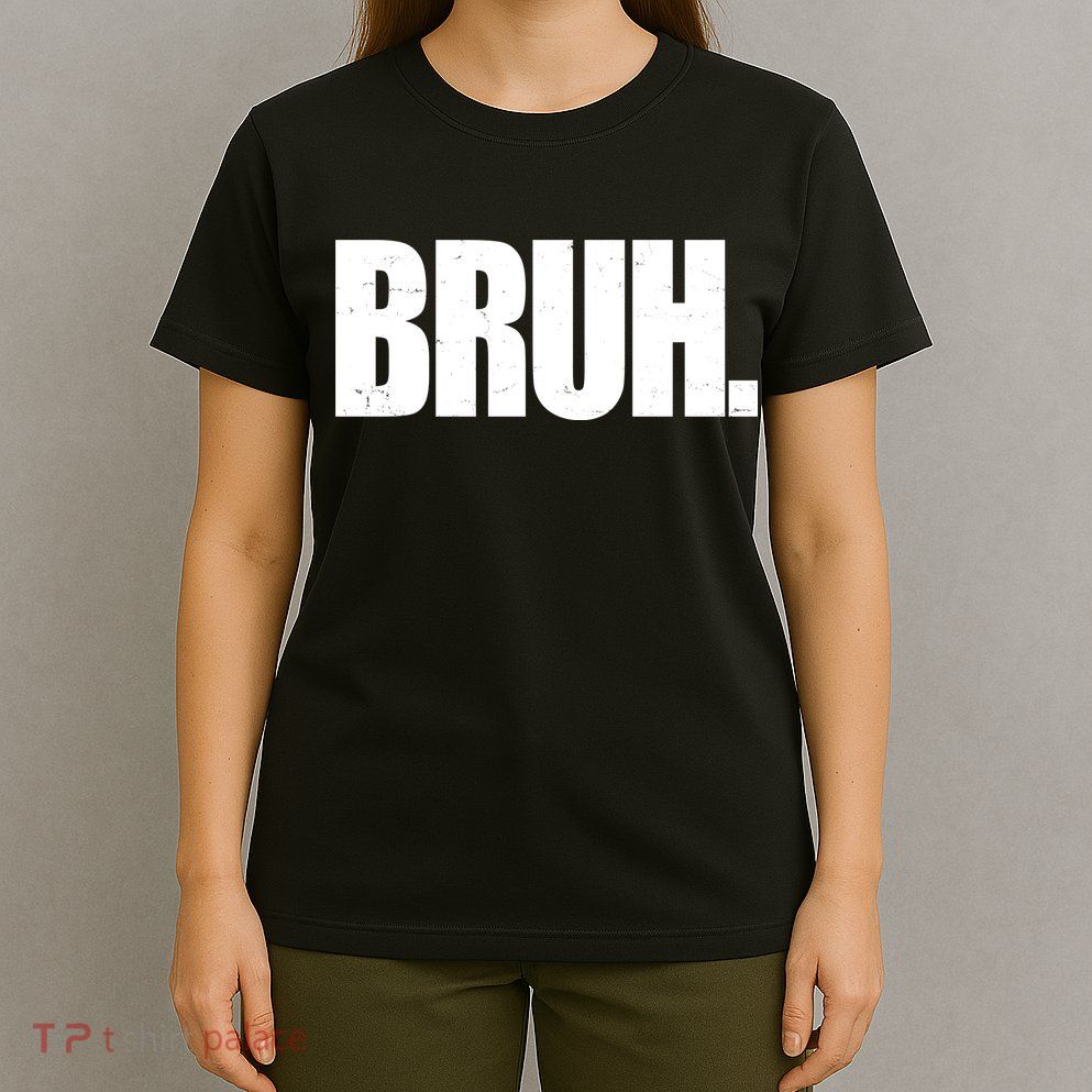 Bruh Funny Bro Saying Surfer Skaters Greeting T-Shirt
