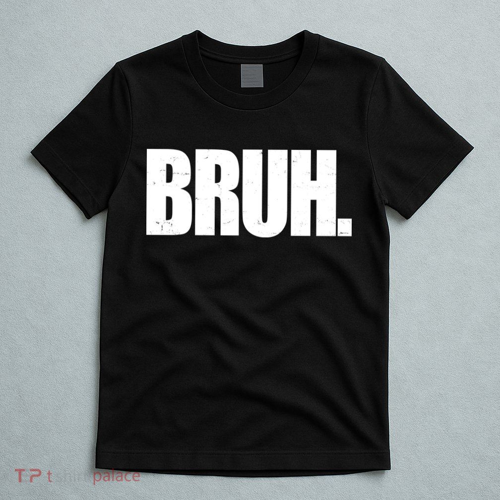Bruh Funny Bro Saying Surfer Skaters Greeting T-Shirt