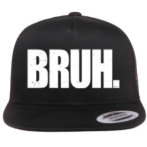 Bruh Funny Bro Saying Surfer Skaters Greeting Flat Bill Trucker Hat