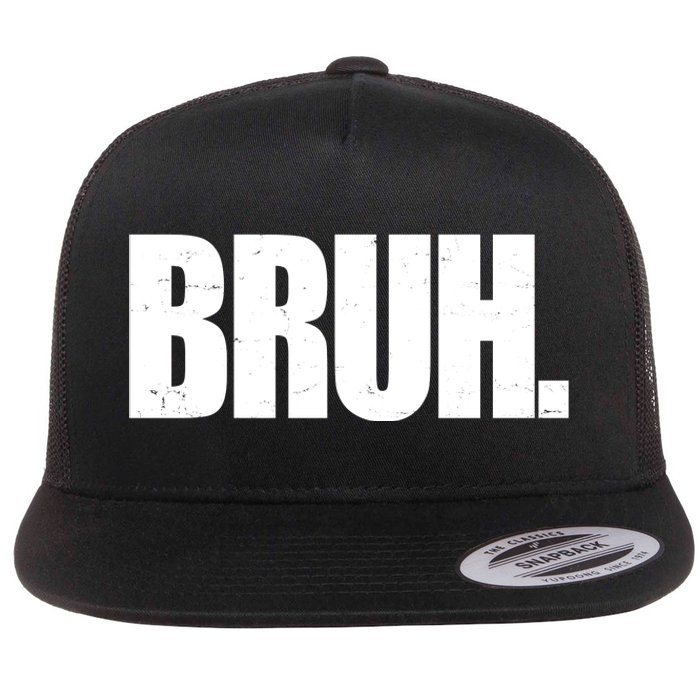 Bruh Funny Bro Saying Surfer Skaters Greeting Flat Bill Trucker Hat