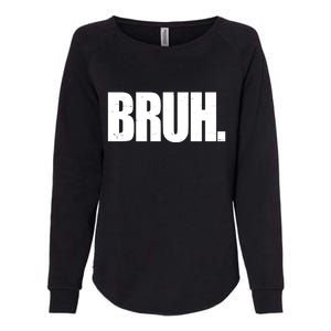 Bruh Funny Bro Saying Surfer Skaters Greeting Womens California Wash Sweatshirt