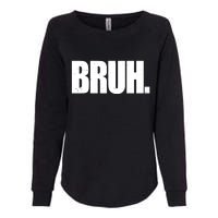 Bruh Funny Bro Saying Surfer Skaters Greeting Womens California Wash Sweatshirt