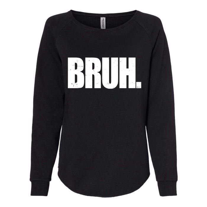 Bruh Funny Bro Saying Surfer Skaters Greeting Womens California Wash Sweatshirt