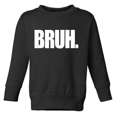 Bruh Funny Bro Saying Surfer Skaters Greeting Toddler Sweatshirt