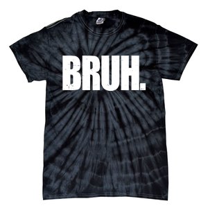 Bruh Funny Bro Saying Surfer Skaters Greeting Tie-Dye T-Shirt