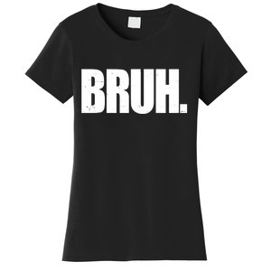 Bruh Funny Bro Saying Surfer Skaters Greeting Women's T-Shirt