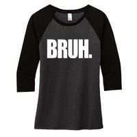 Bruh Funny Bro Saying Surfer Skaters Greeting Women's Tri-Blend 3/4-Sleeve Raglan Shirt