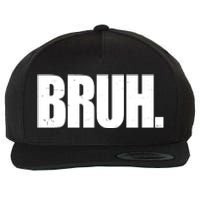 Bruh Funny Bro Saying Surfer Skaters Greeting Wool Snapback Cap