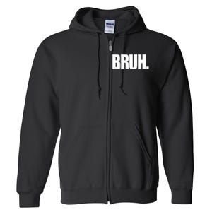 Bruh Funny Bro Saying Surfer Skaters Greeting Full Zip Hoodie