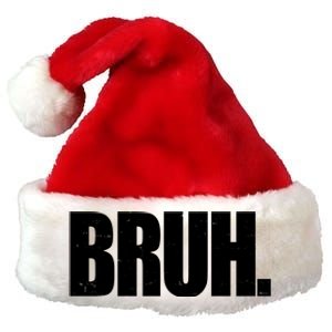 Bruh Funny Bro Saying Surfer Skaters Greeting Premium Christmas Santa Hat