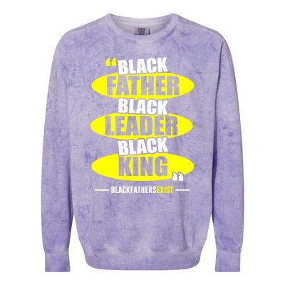 Black Father Black Leader Black King Black Fathers Exist Gift Colorblast Crewneck Sweatshirt