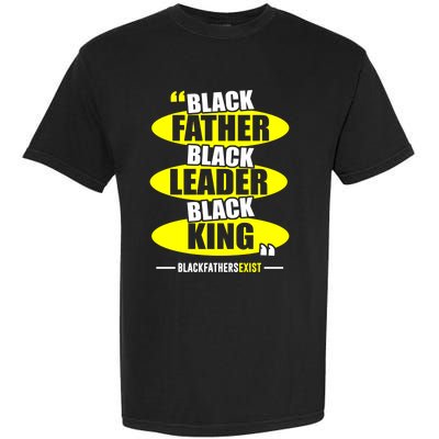 Black Father Black Leader Black King Black Fathers Exist Gift Garment-Dyed Heavyweight T-Shirt