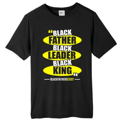 Black Father Black Leader Black King Black Fathers Exist Gift Tall Fusion ChromaSoft Performance T-Shirt