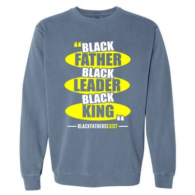 Black Father Black Leader Black King Black Fathers Exist Gift Garment-Dyed Sweatshirt