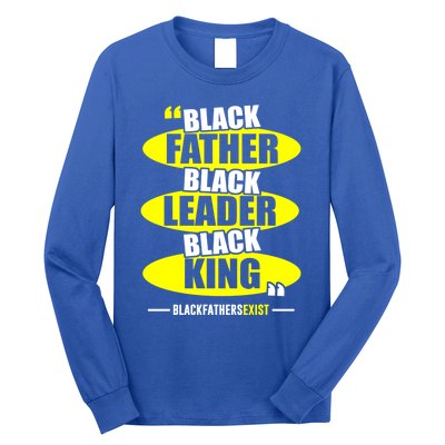 Black Father Black Leader Black King Black Fathers Exist Gift Long Sleeve Shirt