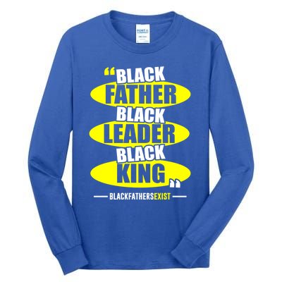 Black Father Black Leader Black King Black Fathers Exist Gift Tall Long Sleeve T-Shirt