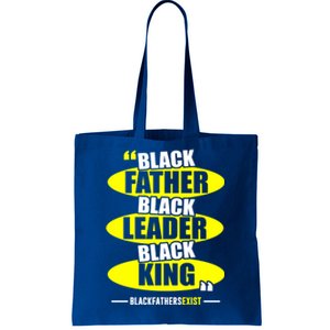 Black Father Black Leader Black King Black Fathers Exist Gift Tote Bag